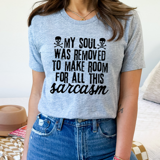 My Soul Was Removed To Make Room For All This Sarcasm Tee