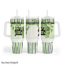 Load image into Gallery viewer, 40 oz. Look At Her Plants Tumbler w/Handle
