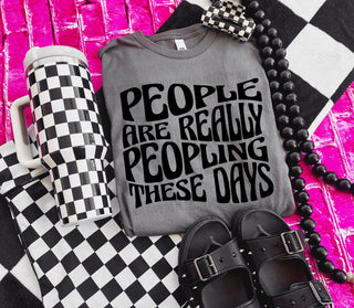 People Are Really Peopling These Days Shirt