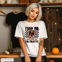 Load image into Gallery viewer, Feed Me Pie And Tell Me I&#39;m Pretty (Multiple Shirt Styles)
