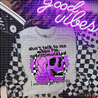 Don't Talk to Me When I'm Overstimulated Shirt
