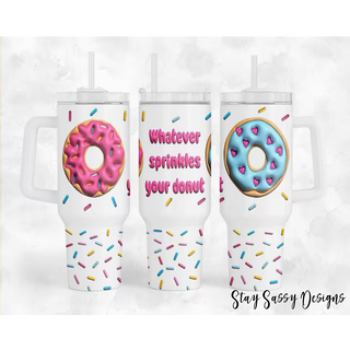 40 oz. Whatever Sprinkles Your Donut Tumbler w/Handle