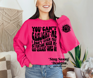 YOU CANT GASLIGHT ME  | Sweatshirt