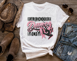 Hardcore Dance Mom Shirts & Tops
