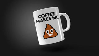 Coffee Makes Me 💩 Mug