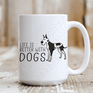 Life Is Better With Dogs Mug