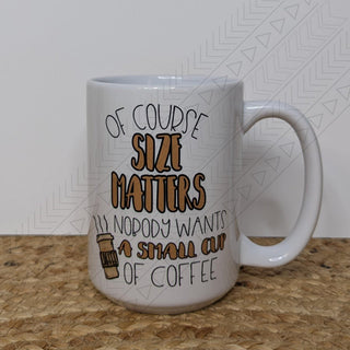 Of Course Size Matters Mug
