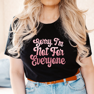 Sorry, I'm Not For Everyone Tee