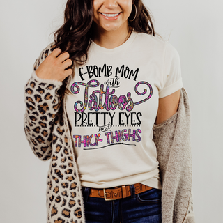 F-Bomb Mom With Tattoos Pretty Eyes And Thick Thighs Tee
