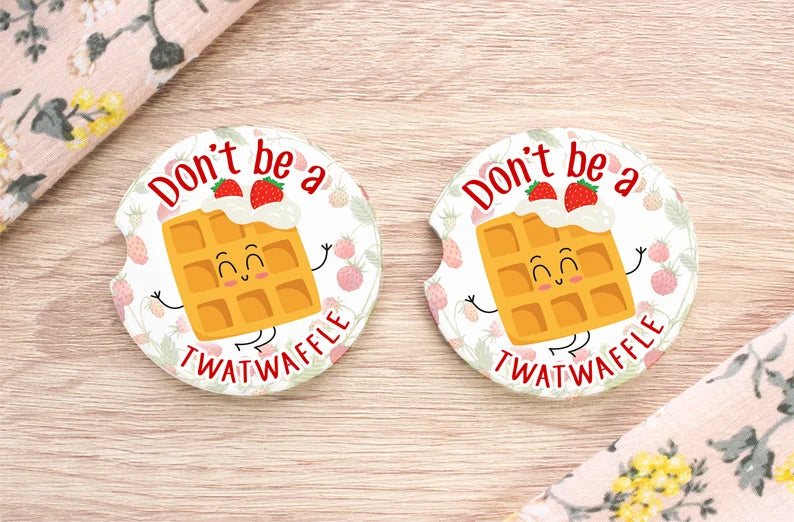 Don't Be A Twatwaffle Car Coasters