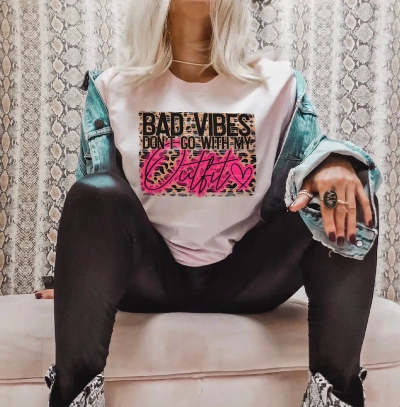 Bad Vibes Don't Go With My Outfit Tee