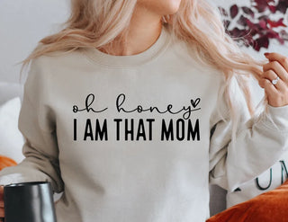 Oh Honey I Am That Mom Sweatshirt