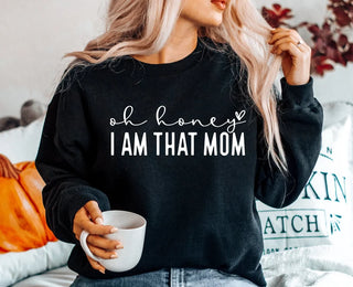Oh Honey I Am That Mom Sweatshirt