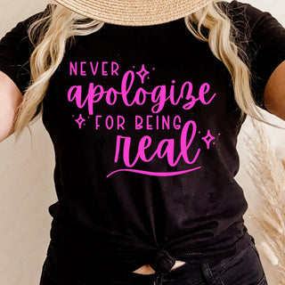 Never Apologize For Being Real Tee (Multiple Colors)