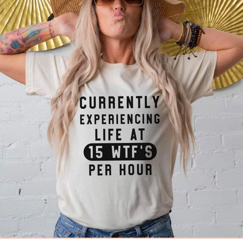 Life At 15 WTF's Per Hour Tee