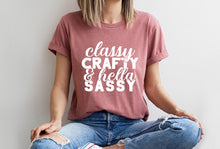 Load image into Gallery viewer, Classy Crafty &amp; Hella Sassy Tee
